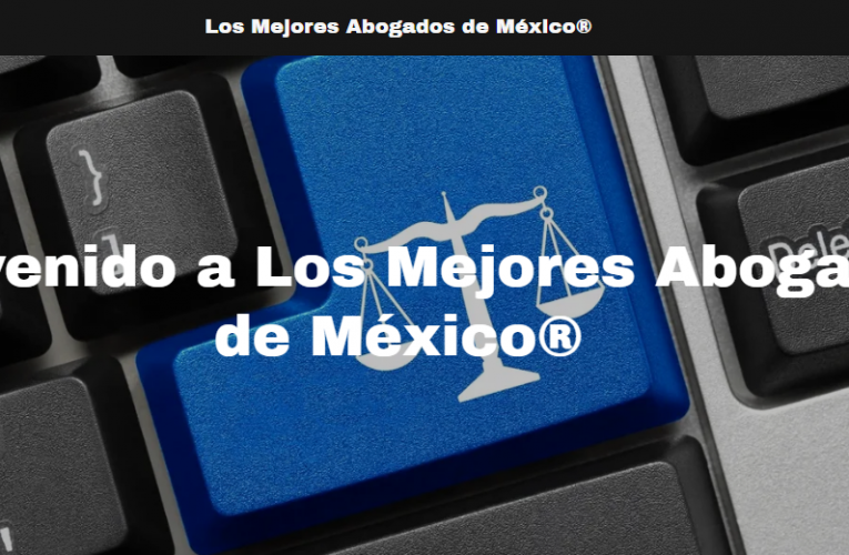 Bienvenido a Los Mejores Abogados de México® www.mejoresabogados.mx